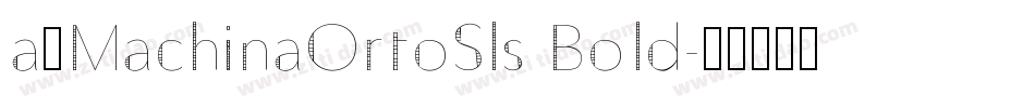 a_MachinaOrtoSls Bold字体转换